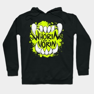 WHORIN FOR A VORIN - slime Hoodie